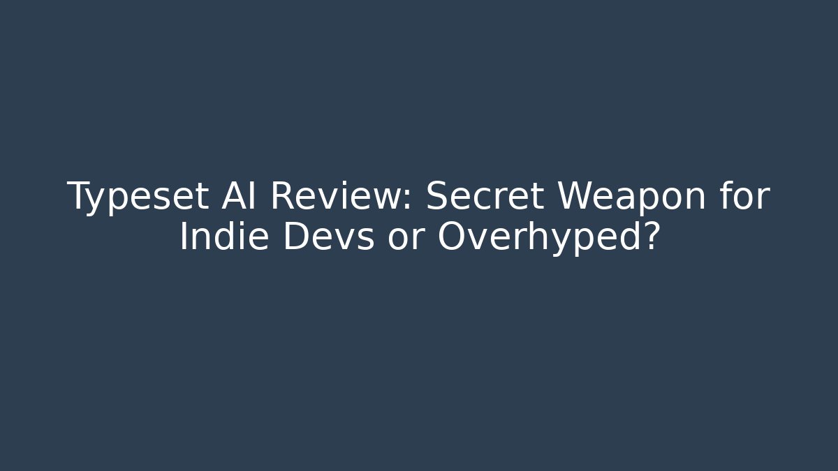 Typeset AI Review: Secret Weapon for Indie Devs or Overhyped?