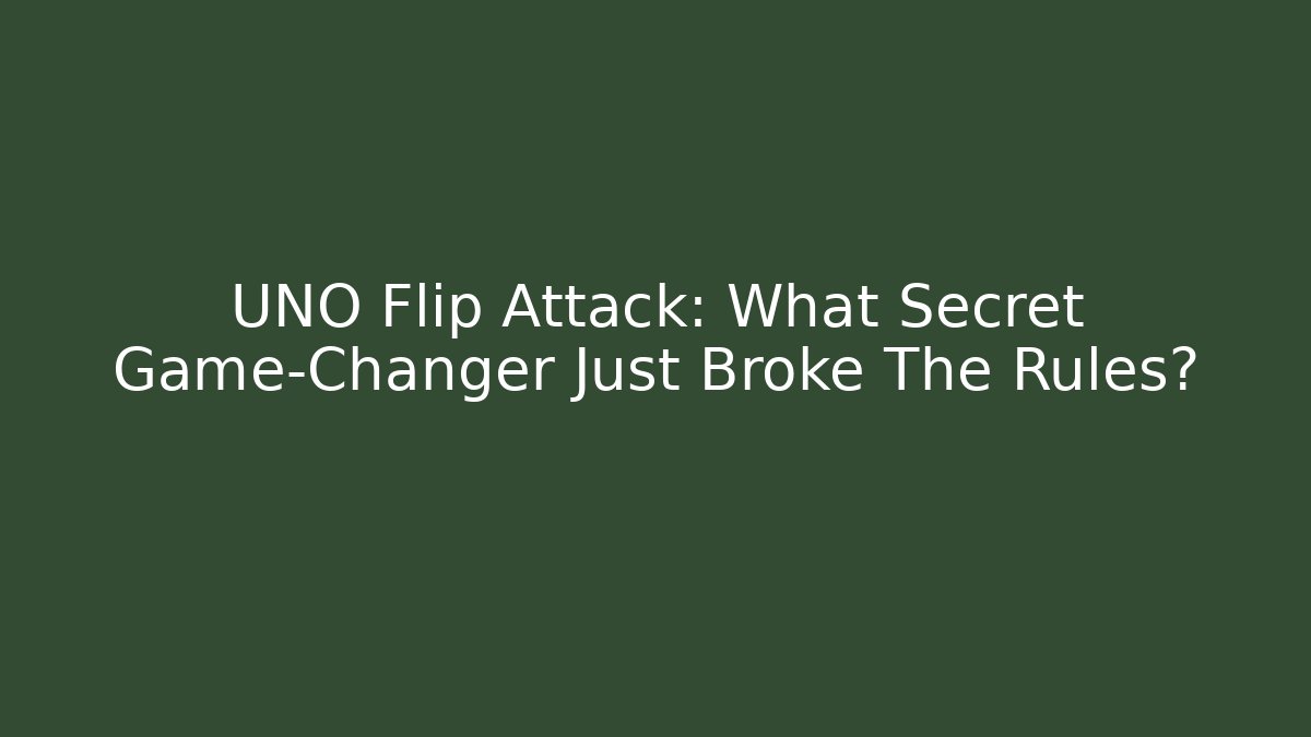 UNO Flip Attack: What Secret Game-Changer Just Broke The Rules?