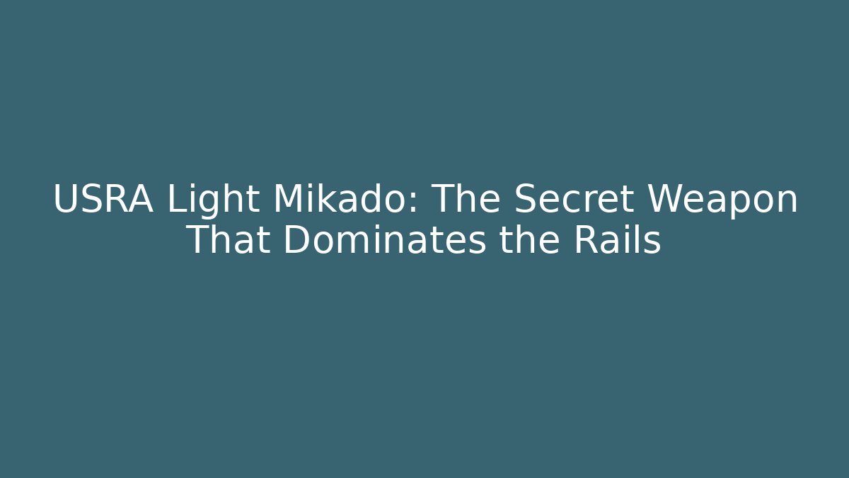 USRA Light Mikado: The Secret Weapon That Dominates the Rails