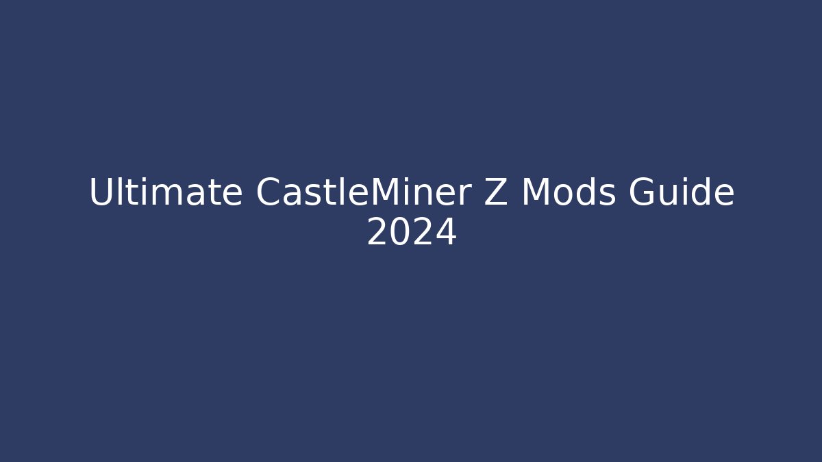 Ultimate CastleMiner Z Mods Guide 2024