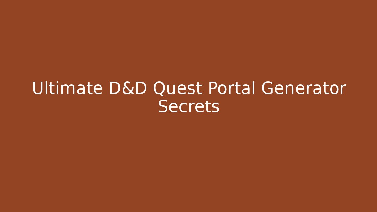 Ultimate D&D Quest Portal Generator Secrets