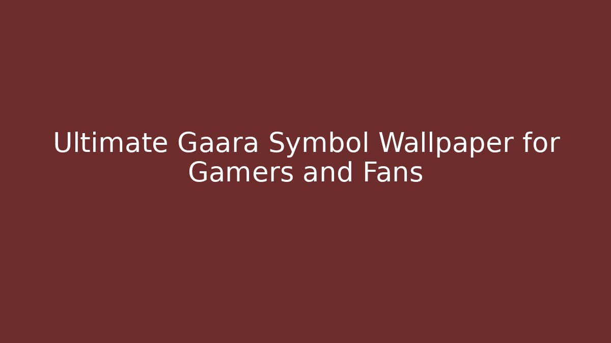 Ultimate Gaara Symbol Wallpaper for Gamers and Fans