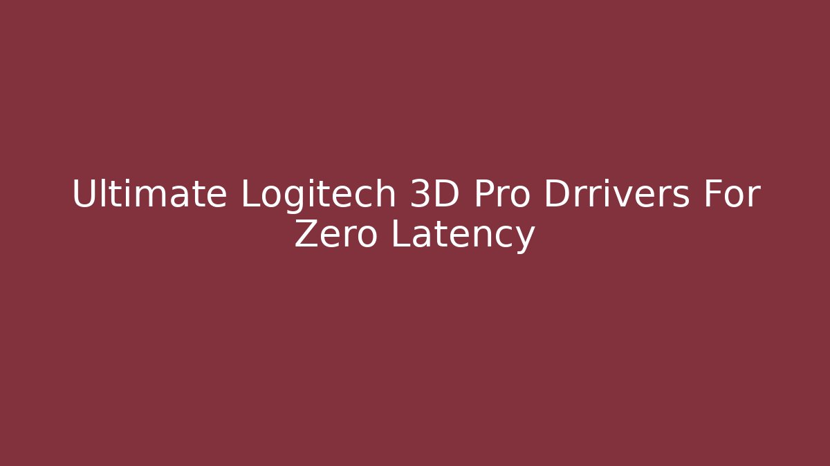 Ultimate Logitech 3D Pro Drrivers For Zero Latency