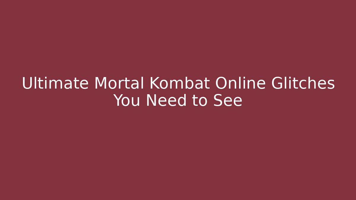 Ultimate Mortal Kombat Online Glitches You Need to See