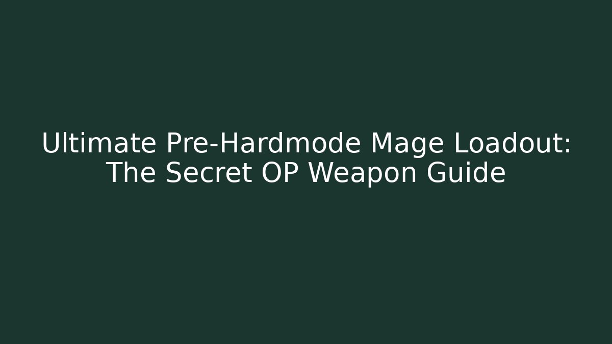 Ultimate Pre-Hardmode Mage Loadout: The Secret OP Weapon Guide