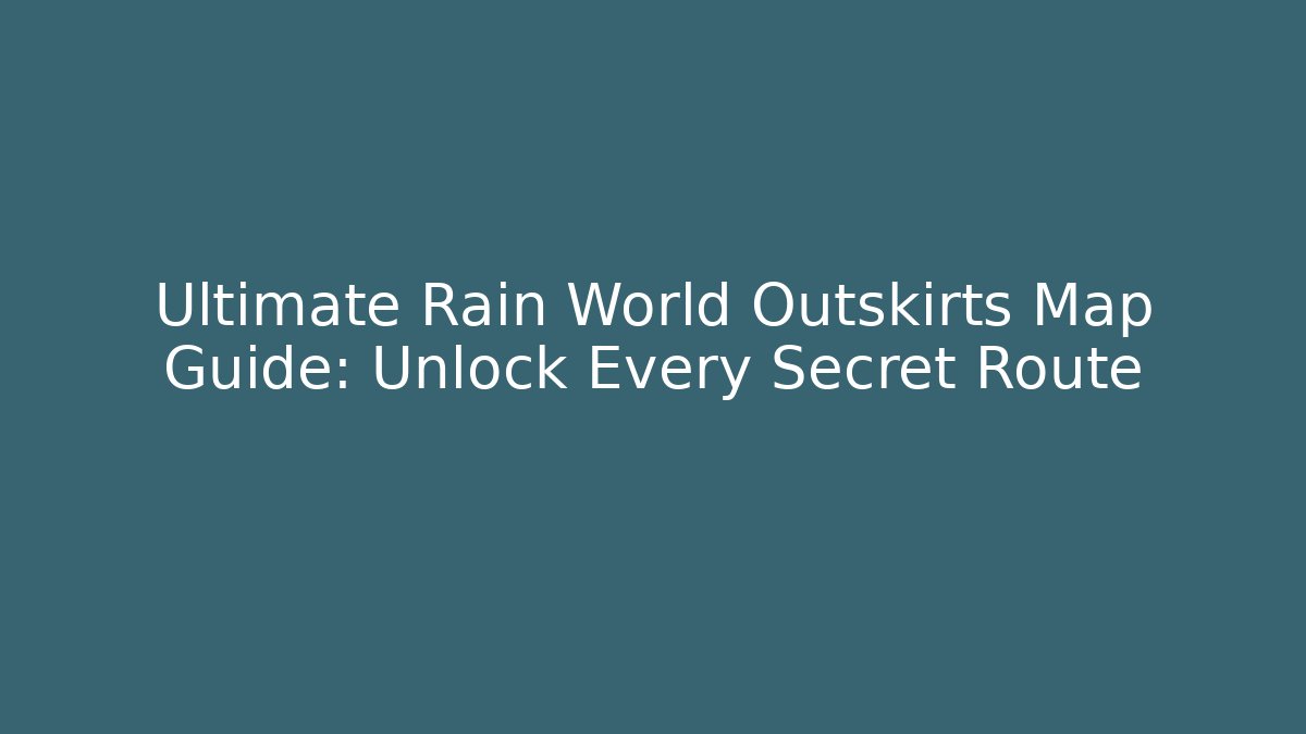 Ultimate Rain World Outskirts Map Guide: Unlock Every Secret Route