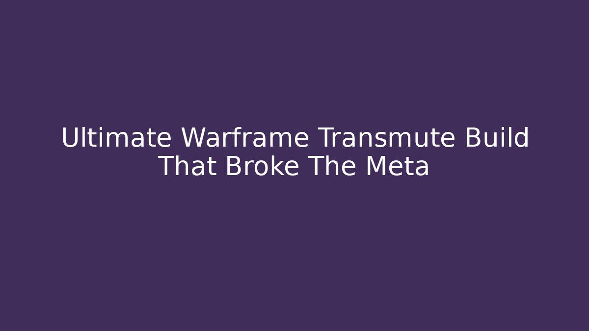 Ultimate Warframe Transmute Build That Broke The Meta