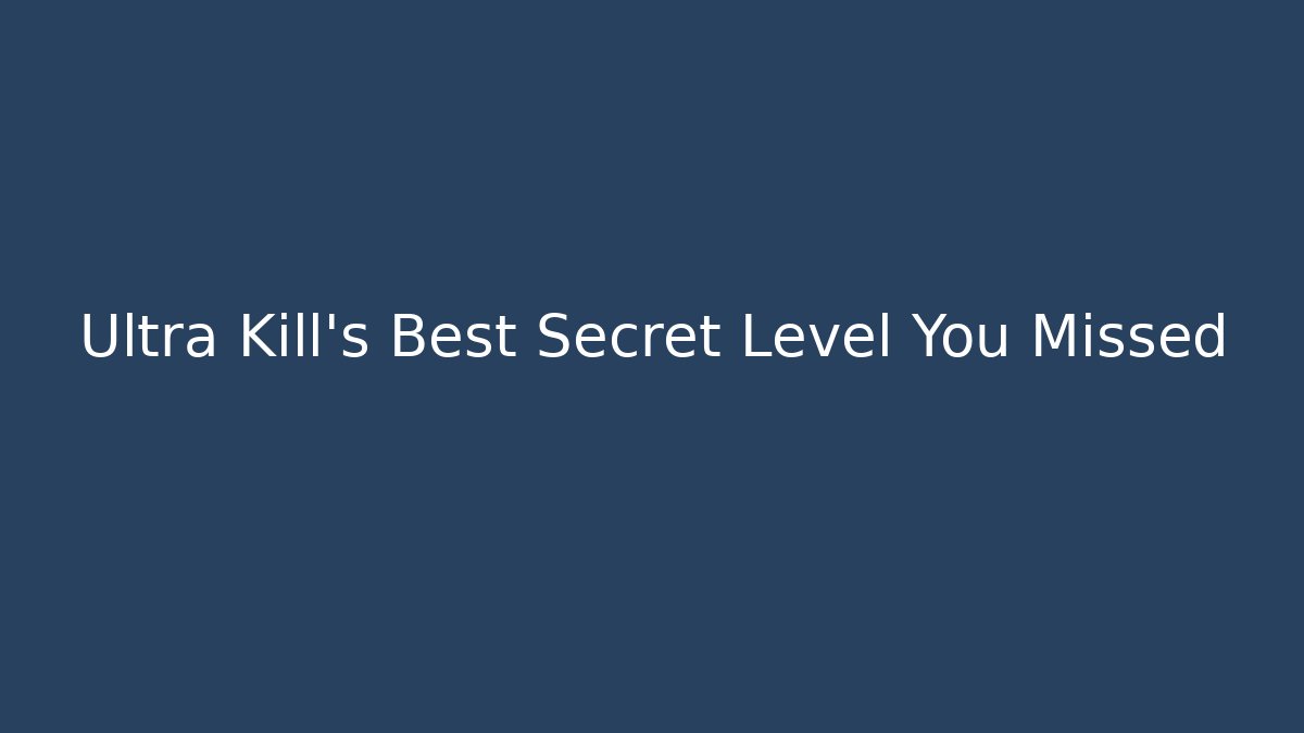 Ultra Kill's Best Secret Level You Missed