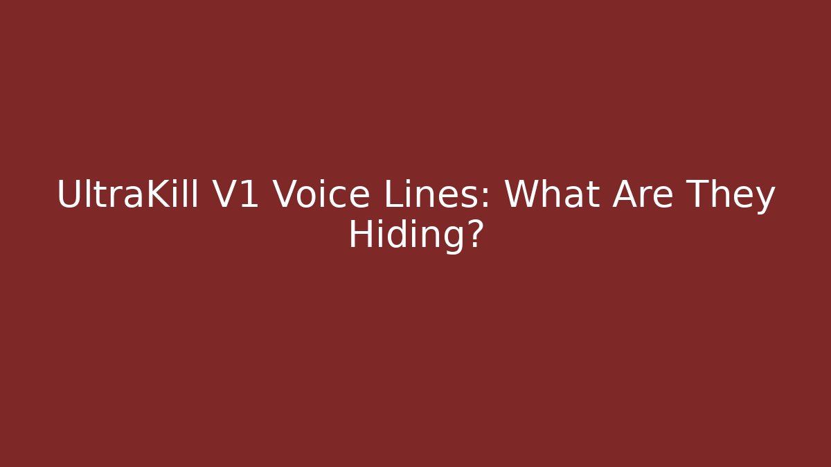 UltraKill V1 Voice Lines: What Are They Hiding? - Felix Cat Insurance
