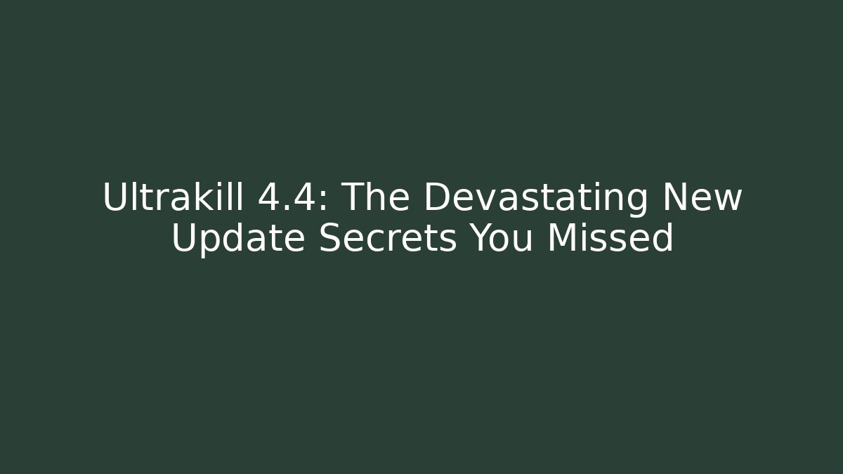 Ultrakill 4.4: The Devastating New Update Secrets You Missed