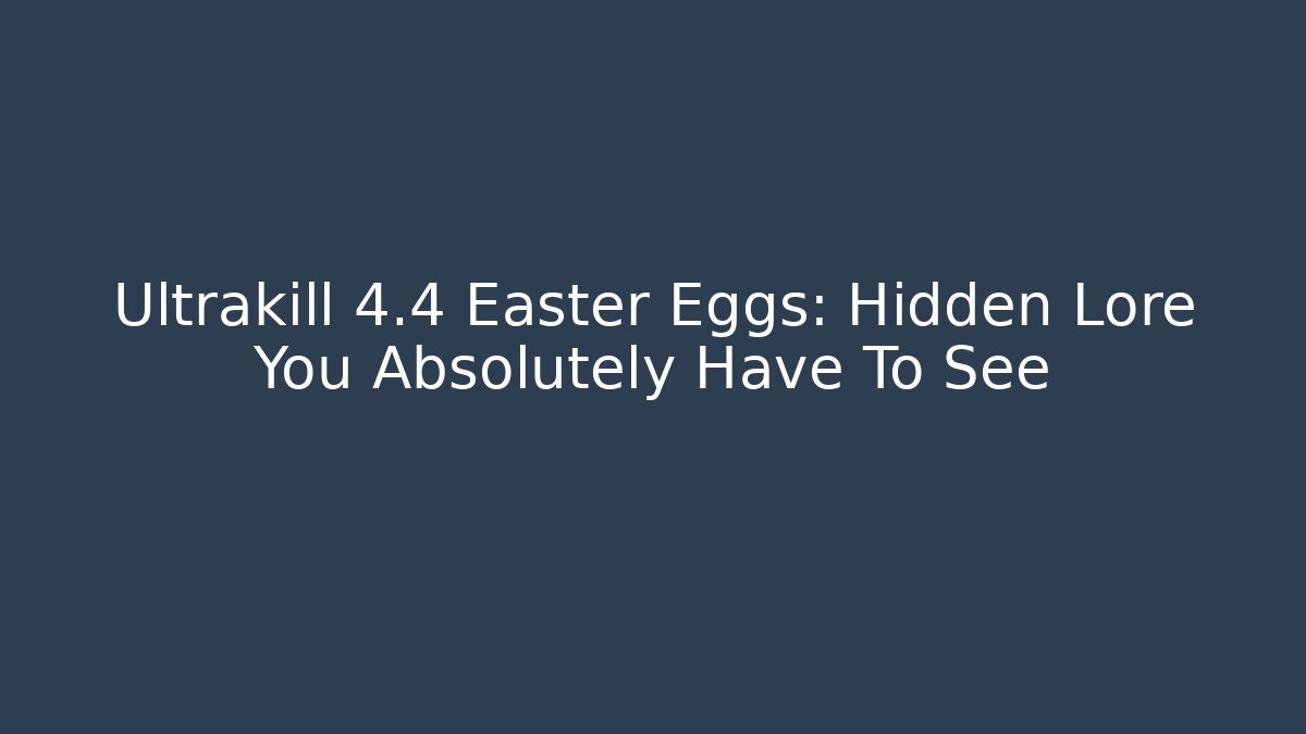Ultrakill 4.4 Easter Eggs: Hidden Lore You Absolutely Have To See - Felix Cat Insurance