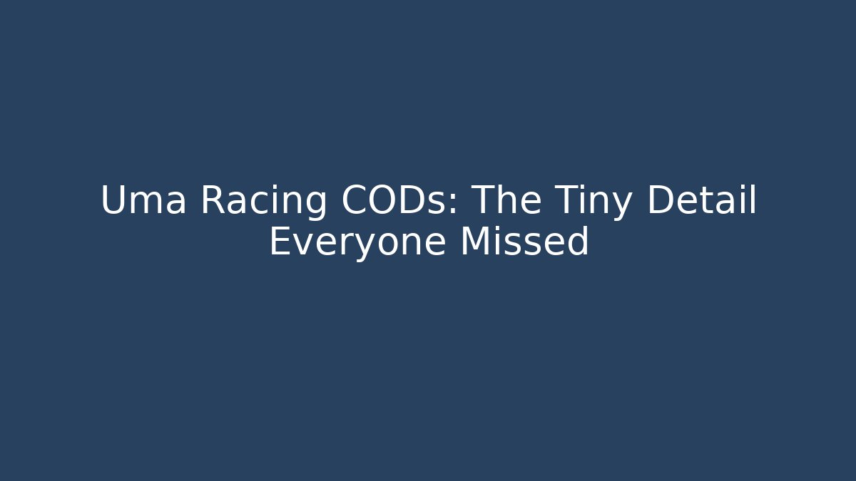 Uma Racing CODs: The Tiny Detail Everyone Missed