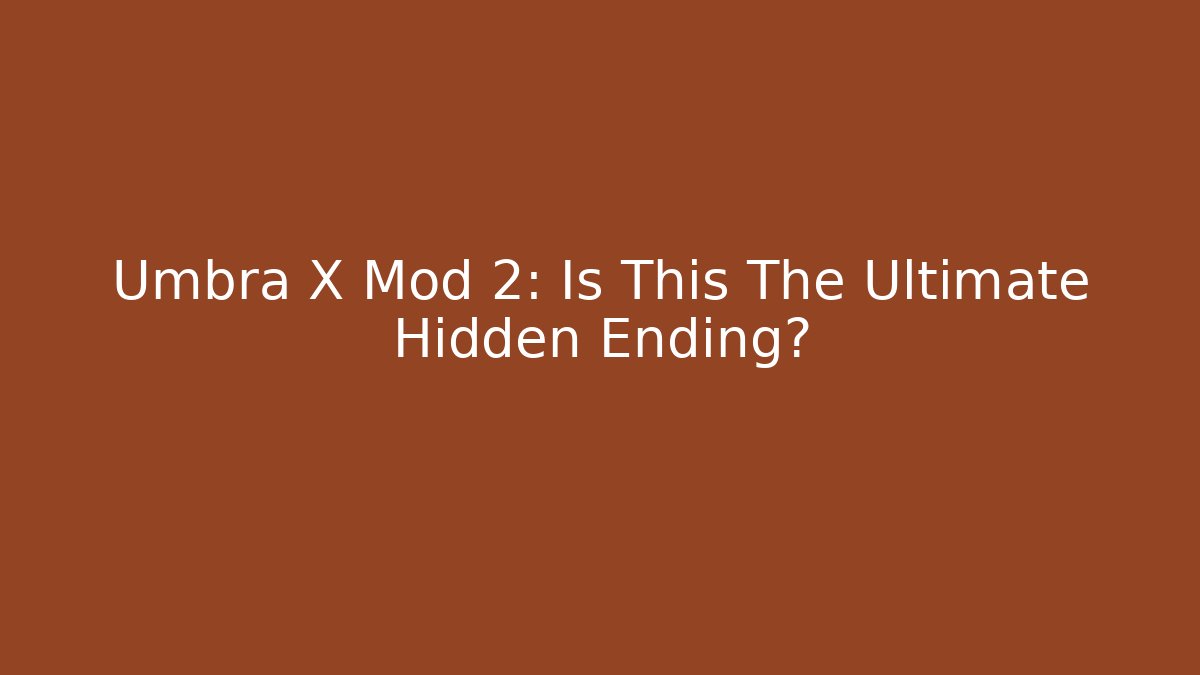Umbra X Mod 2: Is This The Ultimate Hidden Ending? - Felix Cat Insurance