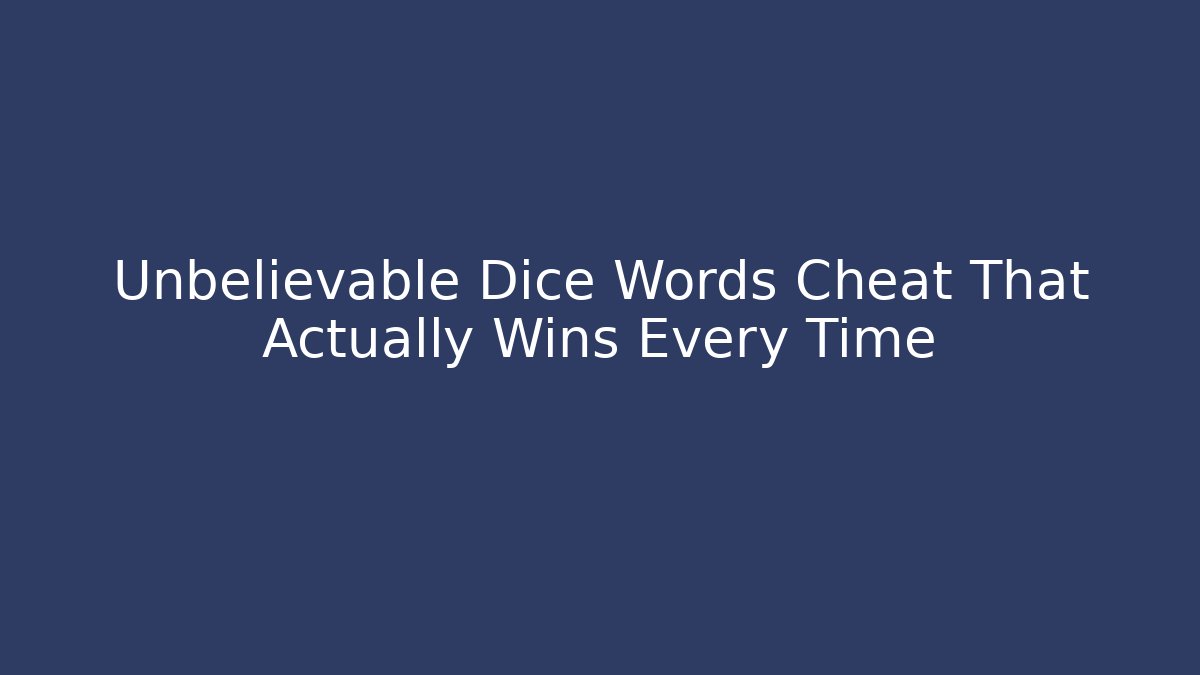 Unbelievable Dice Words Cheat That Actually Wins Every Time - Felix Cat Insurance