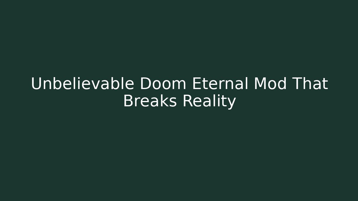 Unbelievable Doom Eternal Mod That Breaks Reality - Felix Cat Insurance