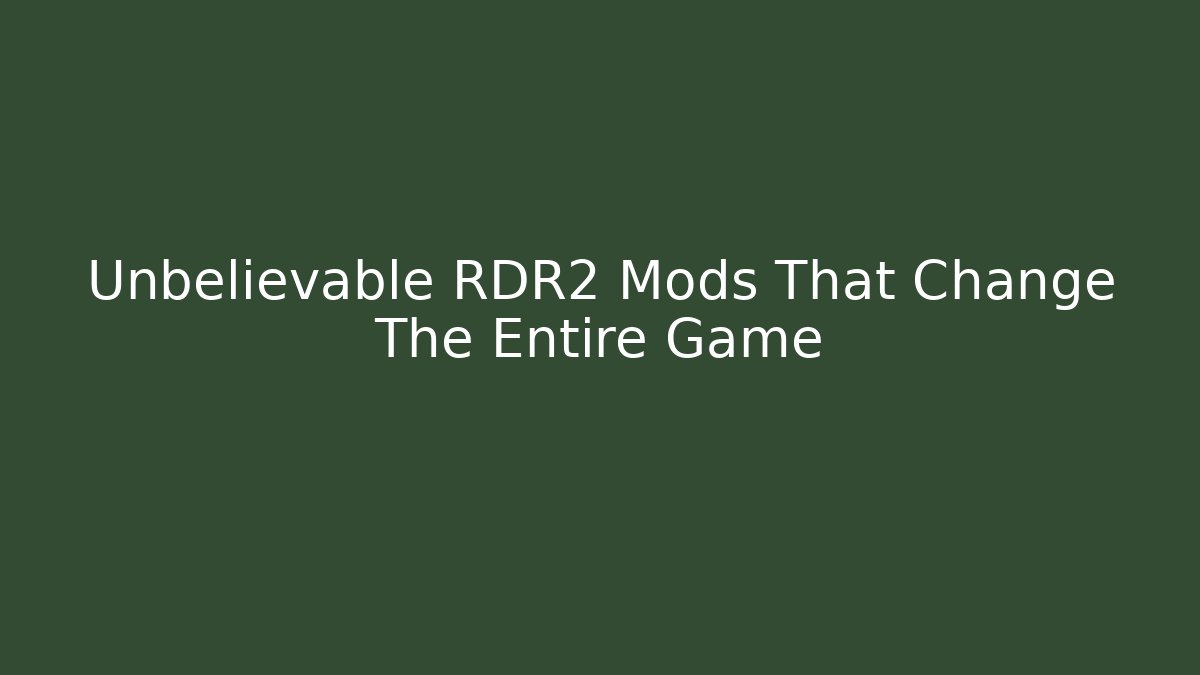 Unbelievable RDR2 Mods That Change The Entire Game