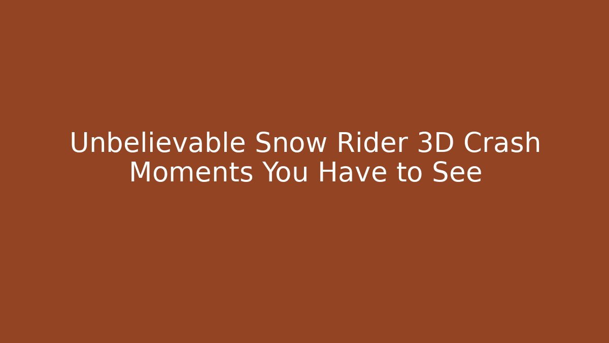 Unbelievable Snow Rider 3D Crash Moments You Have to See