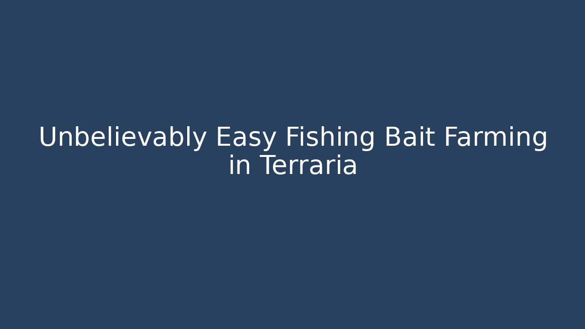 Unbelievably Easy Fishing Bait Farming in Terraria