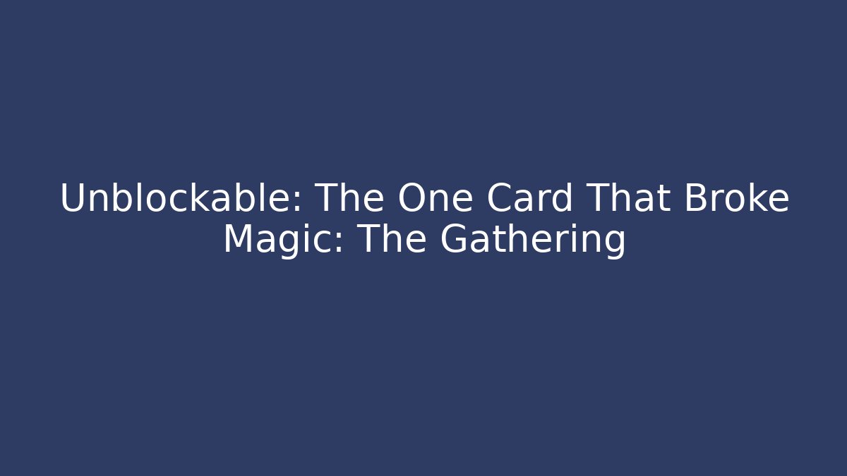 Unblockable: The One Card That Broke Magic: The Gathering - Felix Cat Insurance