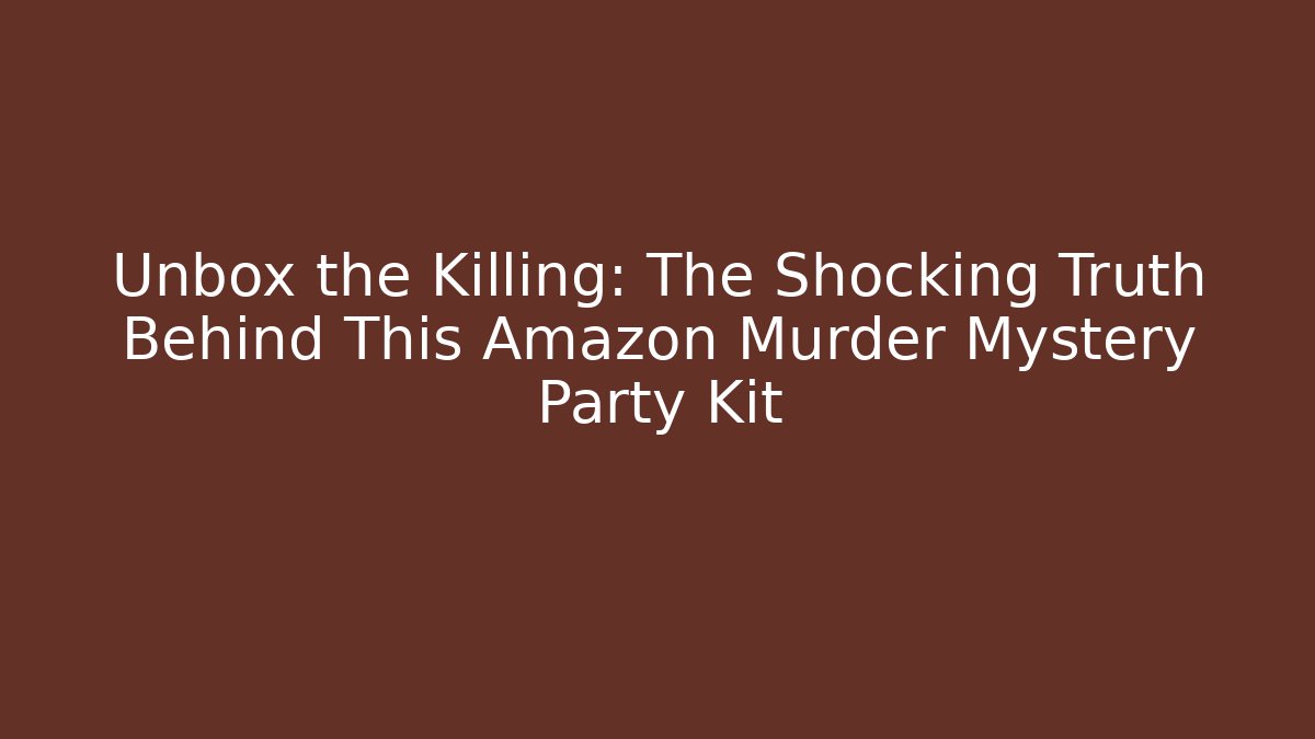 Unbox the Killing: The Shocking Truth Behind This Amazon Murder Mystery Party Kit - Felix Cat Insurance