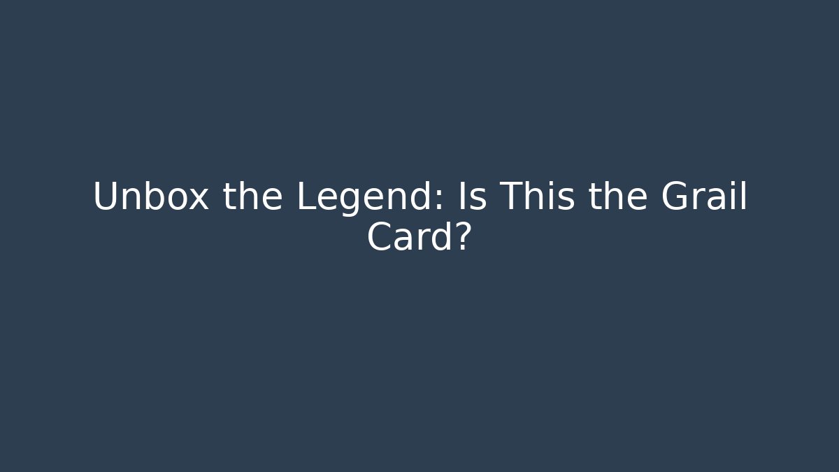 Unbox the Legend: Is This the Grail Card? - Felix Cat Insurance