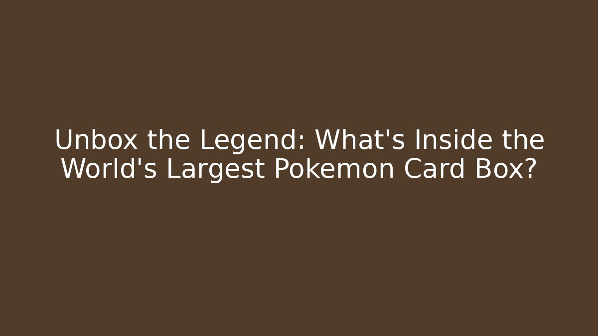 Unbox the Legend: What's Inside the World's Largest Pokémon Card Box?