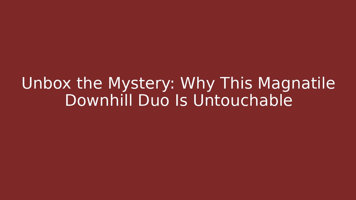 Unbox the Mystery: Why This Magnatile Downhill Duo Is Untouchable