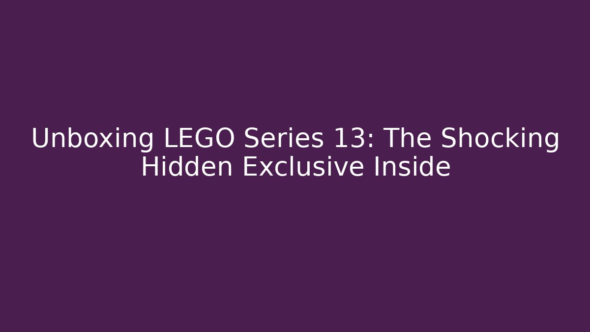 Unboxing LEGO Series 13: The Shocking Hidden Exclusive Inside - Felix Cat Insurance