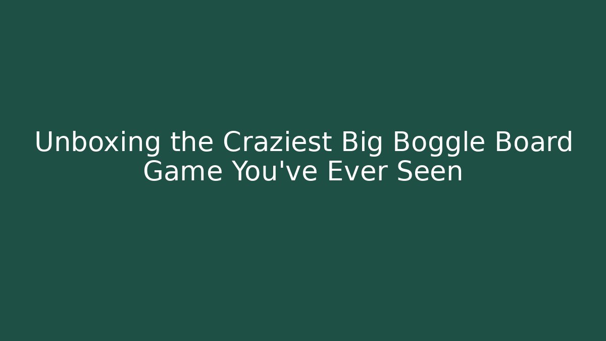 Unboxing the Craziest Big Boggle Board Game You've Ever Seen