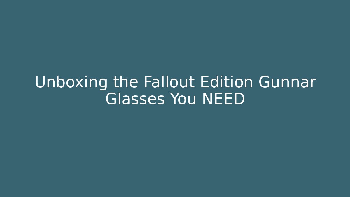 Unboxing the Fallout Edition Gunnar Glasses You NEED