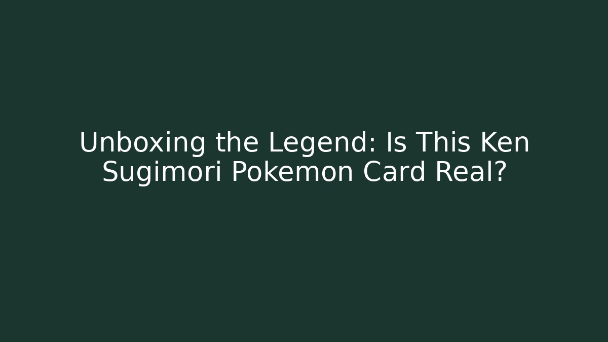 Unboxing the Legend: Is This Ken Sugimori Pokémon Card Real?