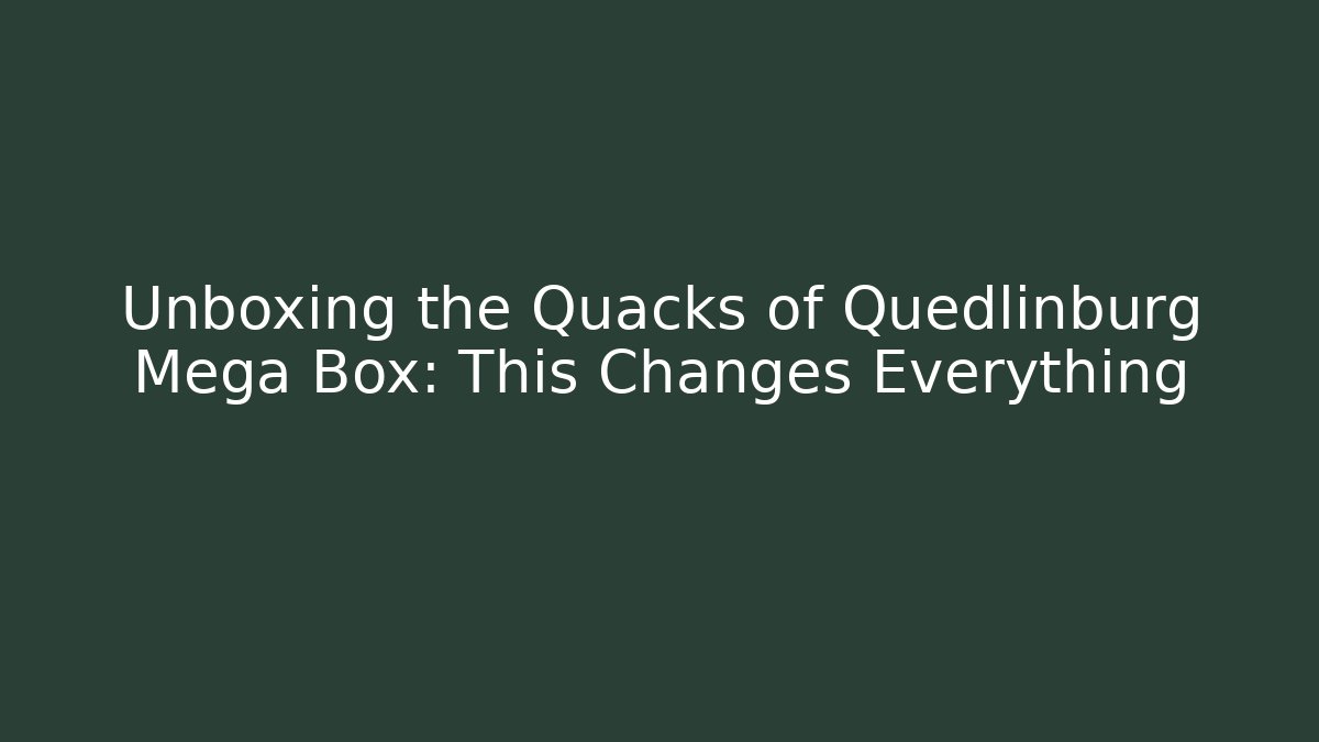 Unboxing the Quacks of Quedlinburg Mega Box: This Changes Everything
