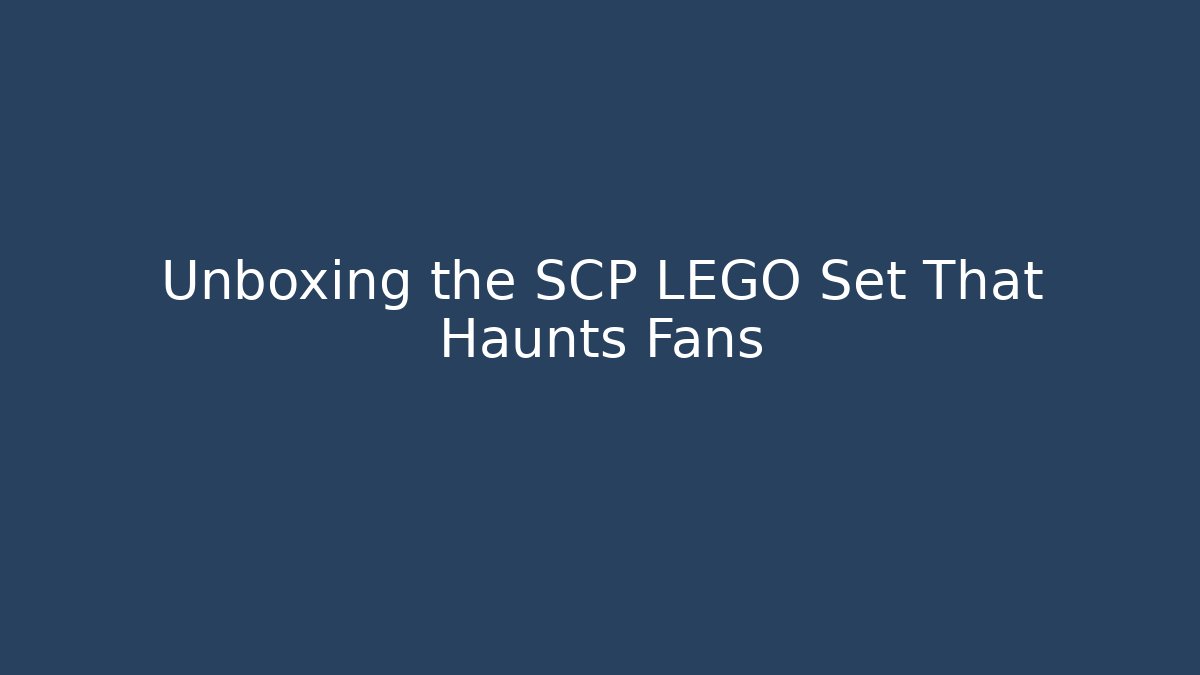 Unboxing the SCP LEGO Set That Haunts Fans