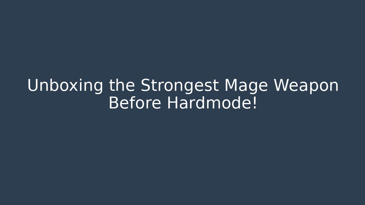 Unboxing the Strongest Mage Weapon Before Hardmode!