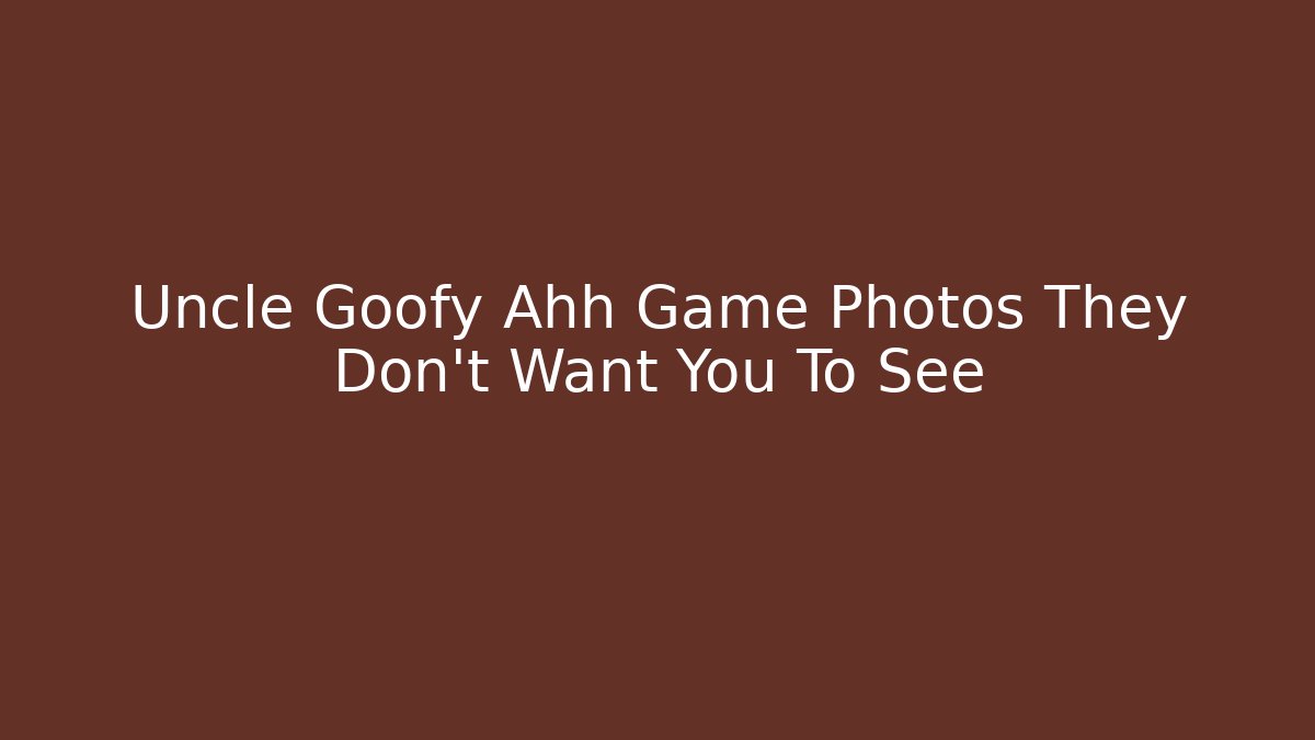 Uncle Goofy Ahh Game Photos They Don't Want You To See - Felix Cat Insurance