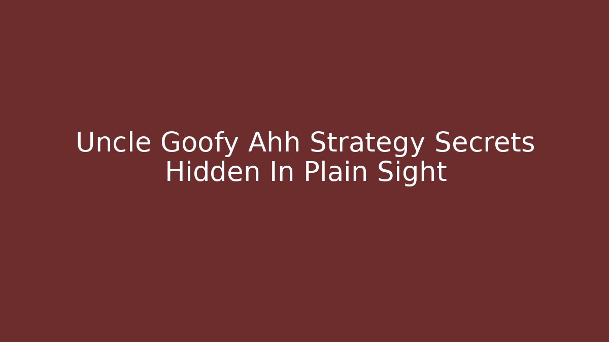 Uncle Goofy Ahh Strategy Secrets Hidden In Plain Sight - Felix Cat Insurance