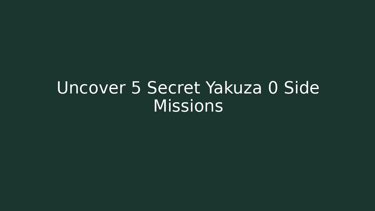 Uncover 5 Secret Yakuza 0 Side Missions