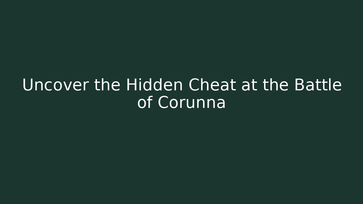 Uncover the Hidden Cheat at the Battle of Corunna - Felix Cat Insurance