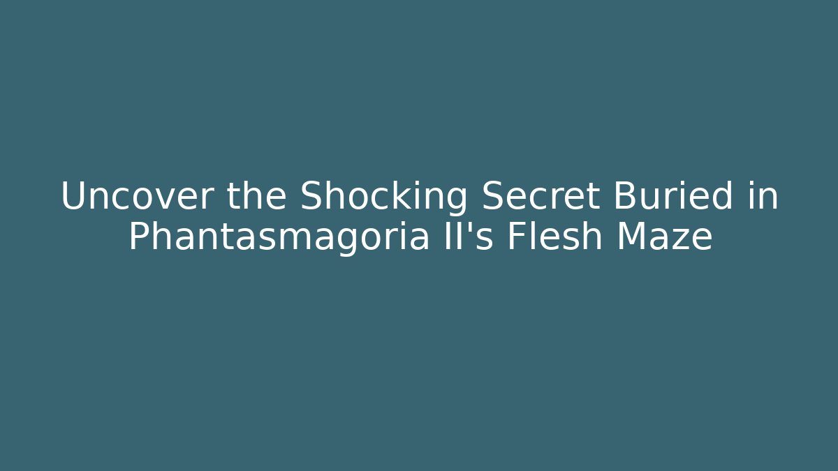 Uncover the Shocking Secret Buried in Phantasmagoria II's Flesh Maze