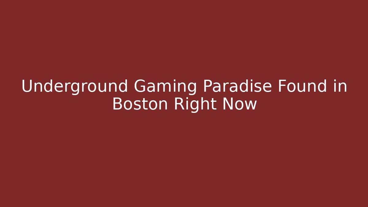 Underground Gaming Paradise Found in Boston Right Now - Felix Cat Insurance