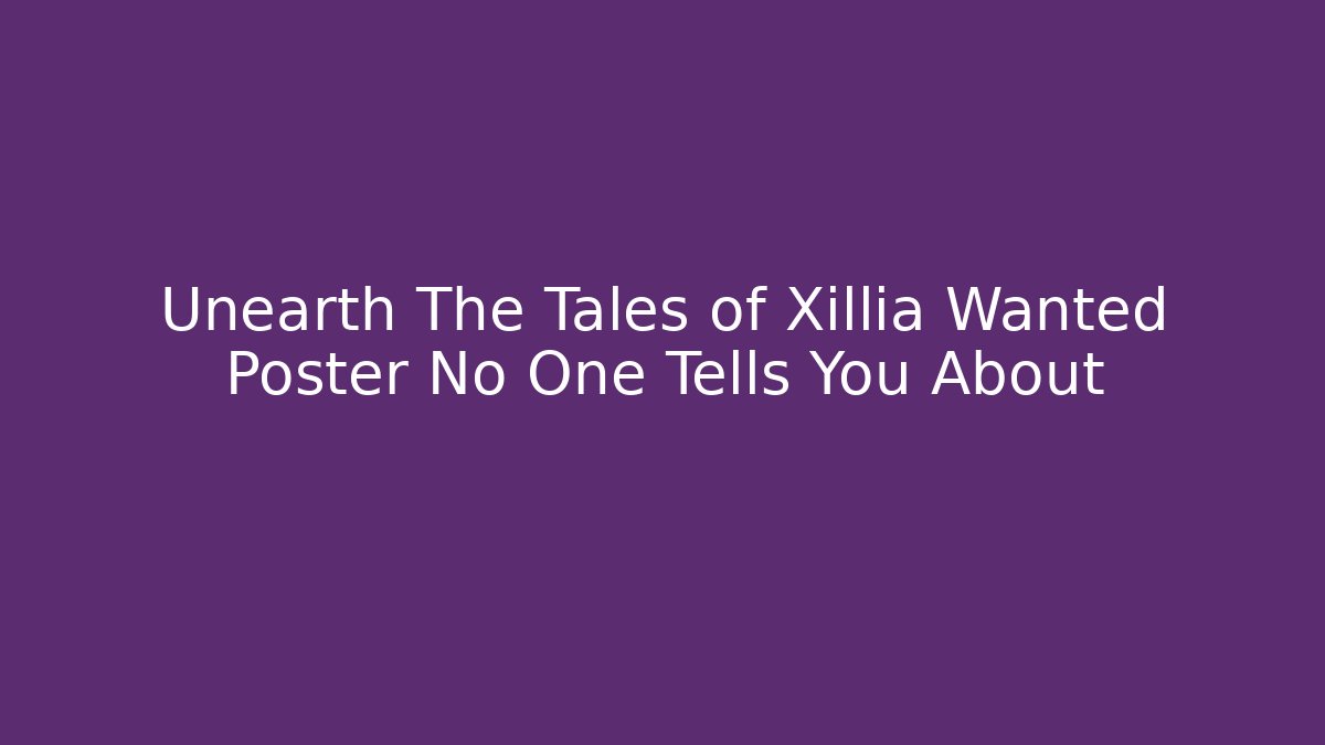 Unearth The Tales of Xillia Wanted Poster No One Tells You About