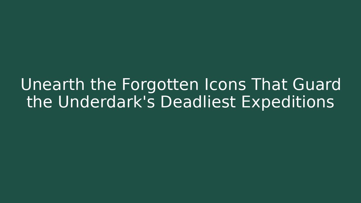 Unearth the Forgotten Icons That Guard the Underdark’s Deadliest Expeditions
