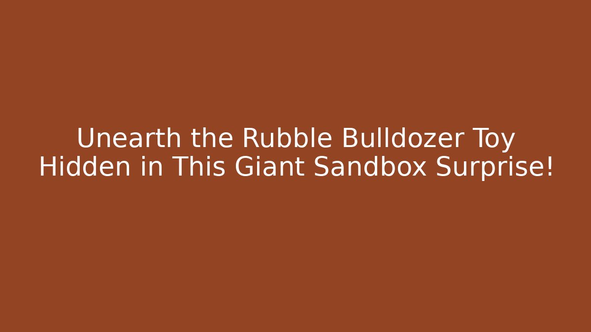Unearth the Rubble Bulldozer Toy Hidden in This Giant Sandbox Surprise!