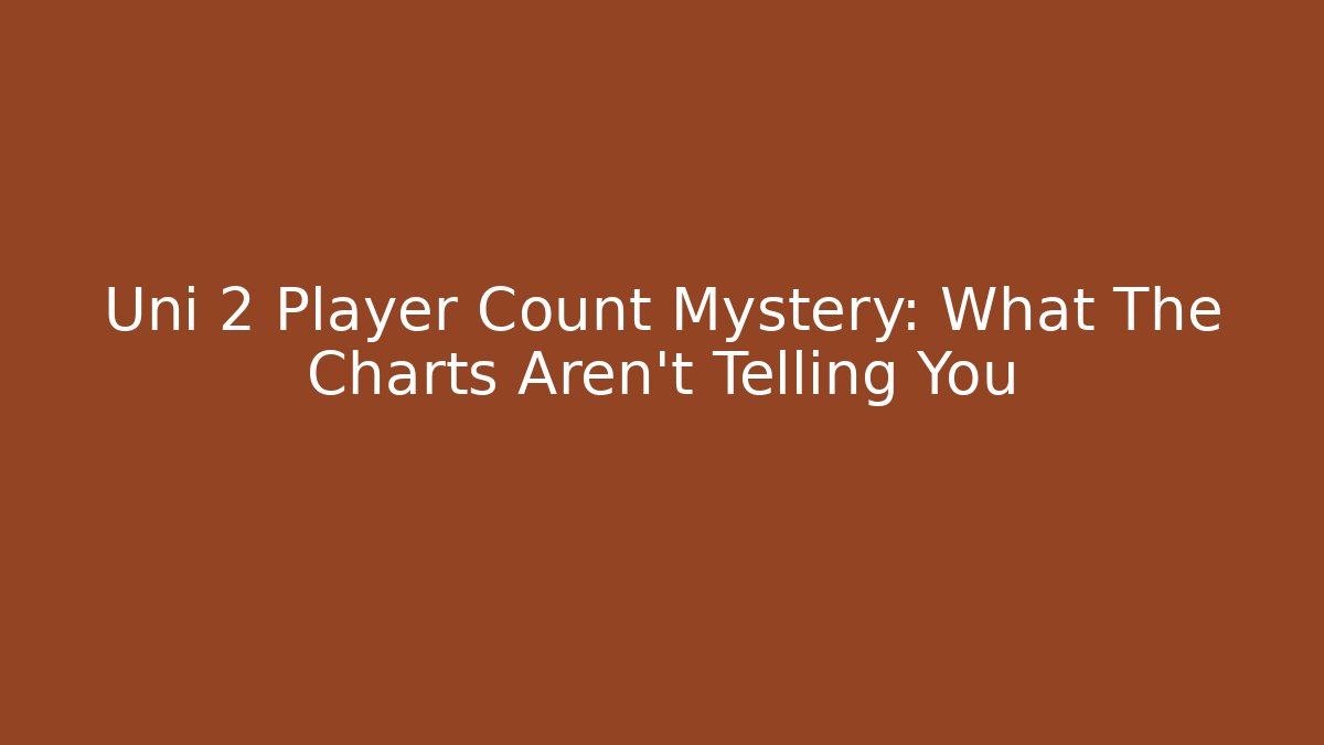 Uni 2 Player Count Mystery: What The Charts Aren't Telling You