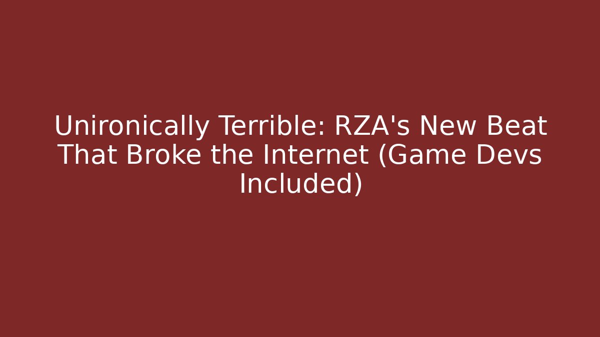 Unironically Terrible: RZA's New Beat That Broke the Internet (Game Devs Included)