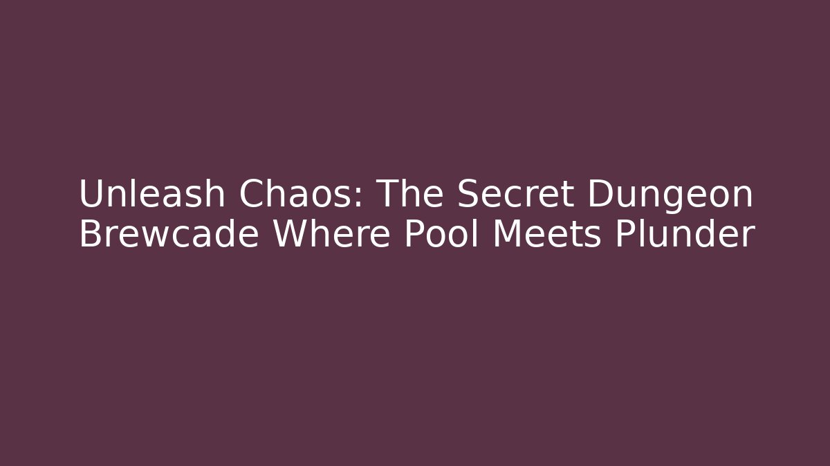 Unleash Chaos: The Secret Dungeon Brewcade Where Pool Meets Plunder