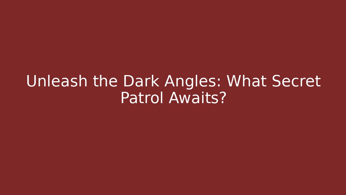 Unleash the Dark Angles: What Secret Patrol Awaits? - Felix Cat Insurance