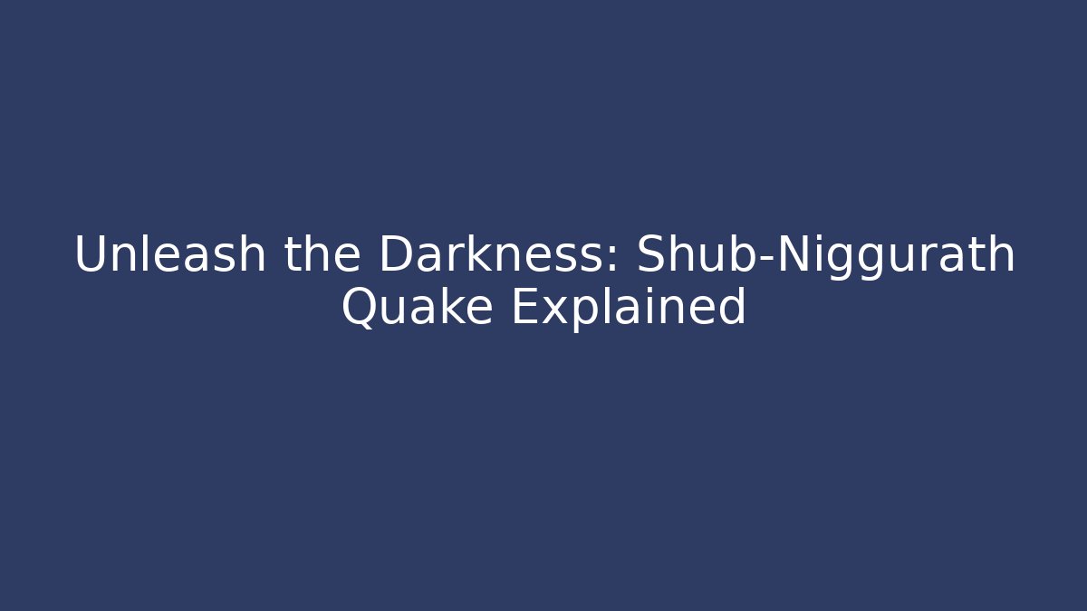 Unleash the Darkness: Shub-Niggurath Quake Explained