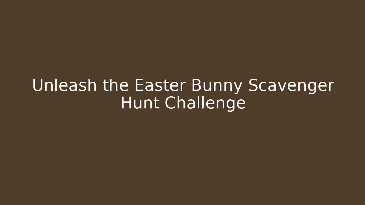 Unleash the Easter Bunny Scavenger Hunt Challenge - Felix Cat Insurance