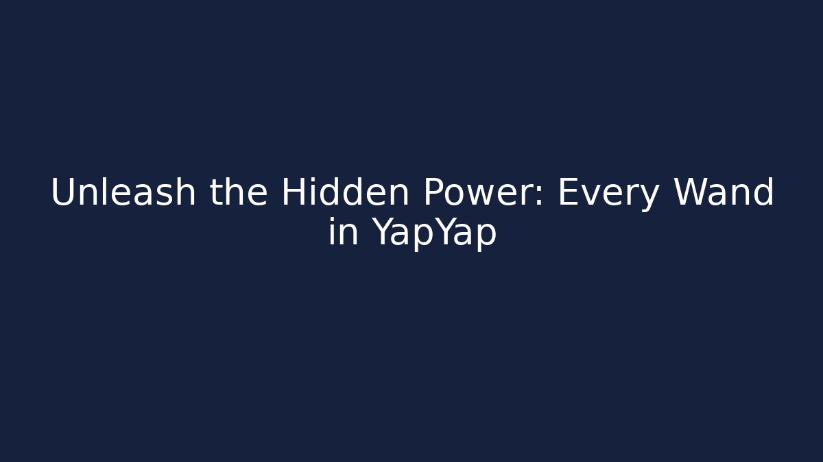 Unleash the Hidden Power: Every Wand in YapYap - Felix Cat Insurance